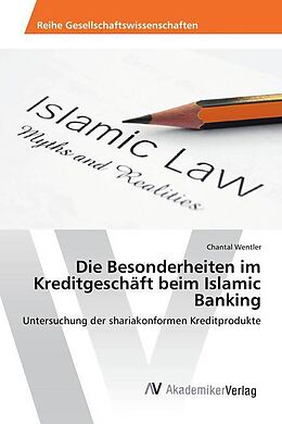 Kartonierter Einband Die Besonderheiten im Kreditgeschäft beim Islamic Banking von Chantal Wentler