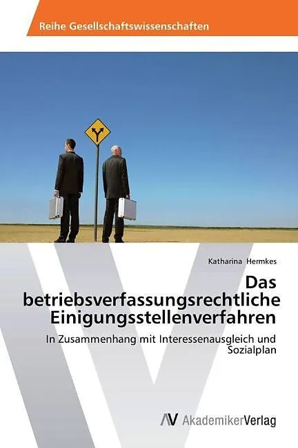 Das betriebsverfassungsrechtliche Einigungsstellenverfahren