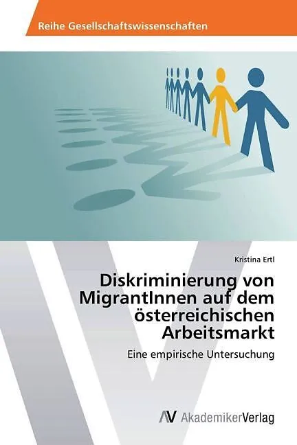 Diskriminierung von MigrantInnen auf dem österreichischen Arbeitsmarkt