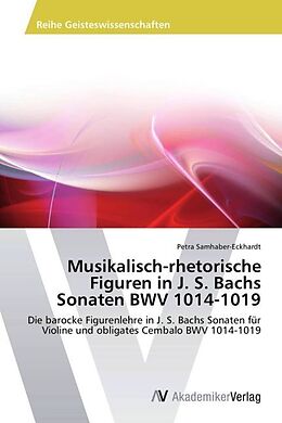Kartonierter Einband Musikalisch-rhetorische Figuren in J. S. Bachs Sonaten BWV 1014-1019 von Petra Samhaber-Eckhardt