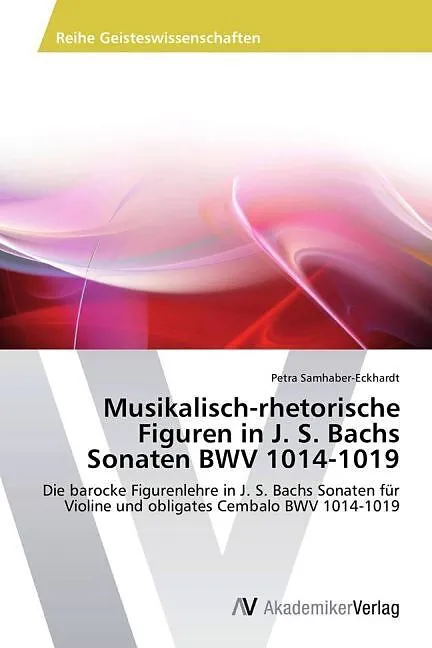 Musikalisch-rhetorische Figuren in J. S. Bachs Sonaten BWV 1014-1019