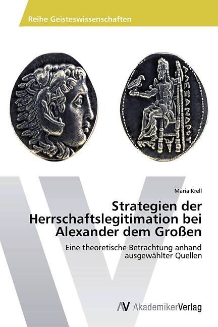 Strategien der Herrschaftslegitimation bei Alexander dem Großen