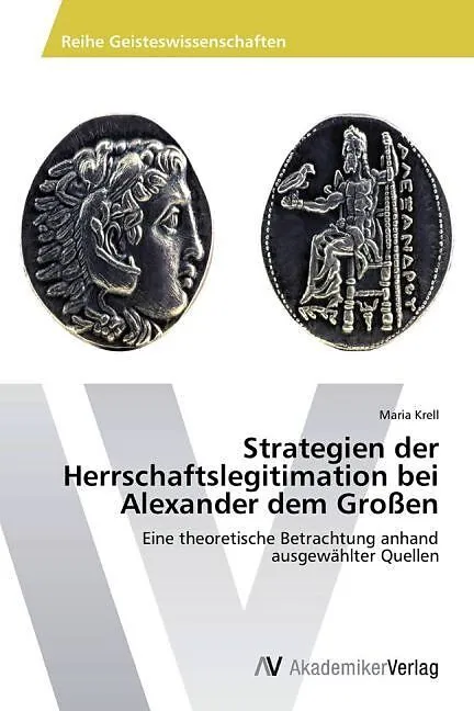 Strategien der Herrschaftslegitimation bei Alexander dem Großen