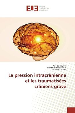 Couverture cartonnée La pression intracrânienne et les traumatisées crâniens grave de Adil Belhachmi, Brahim El Mostarchid, Miloudi Gazzaz
