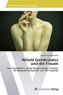 Kartonierter Einband Witold Gombrowicz und die Frauen von Julia Carina Wachsmann
