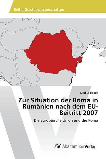 Zur Situation der Roma in Rumänien nach dem EU-Beitritt 2007