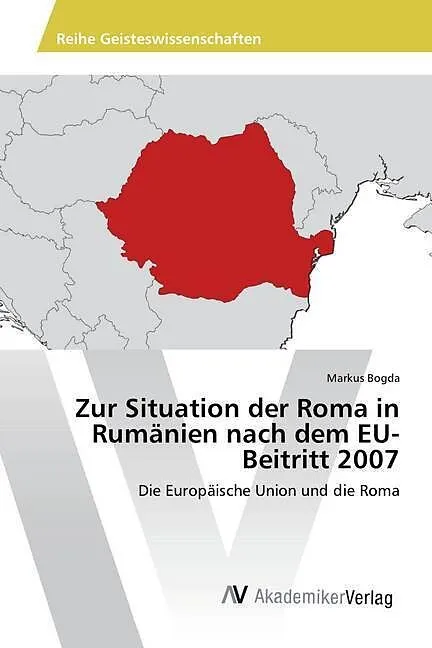 Zur Situation der Roma in Rumänien nach dem EU-Beitritt 2007