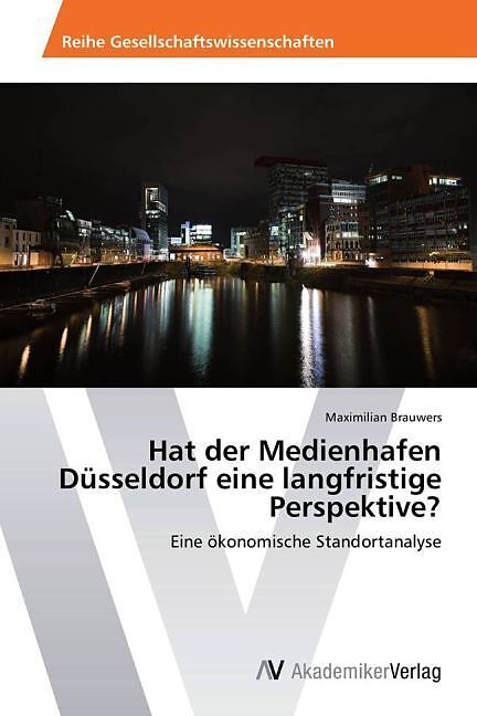 Hat der Medienhafen Düsseldorf eine langfristige Perspektive?