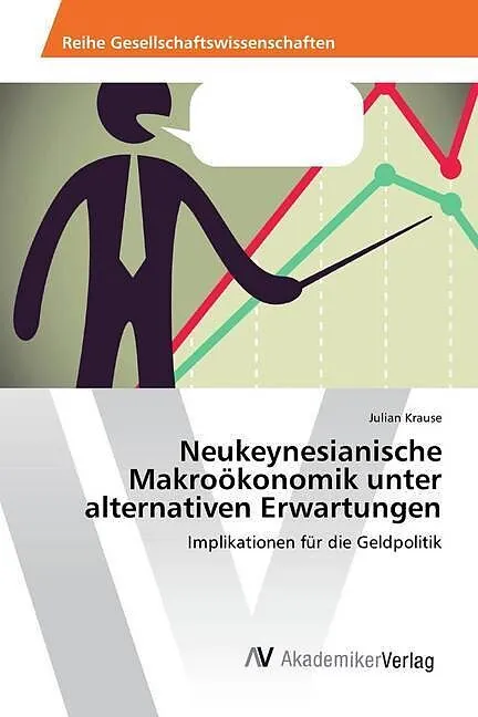 Neukeynesianische Makroökonomik unter alternativen Erwartungen