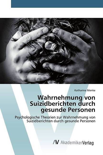 Wahrnehmung von Suizidberichten durch gesunde Personen