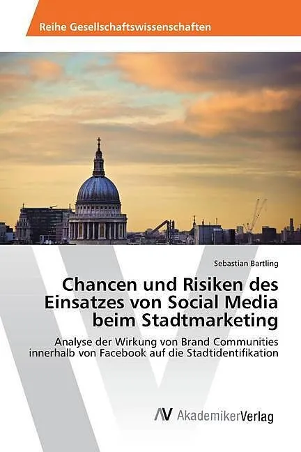 Chancen und Risiken des Einsatzes von Social Media beim Stadtmarketing