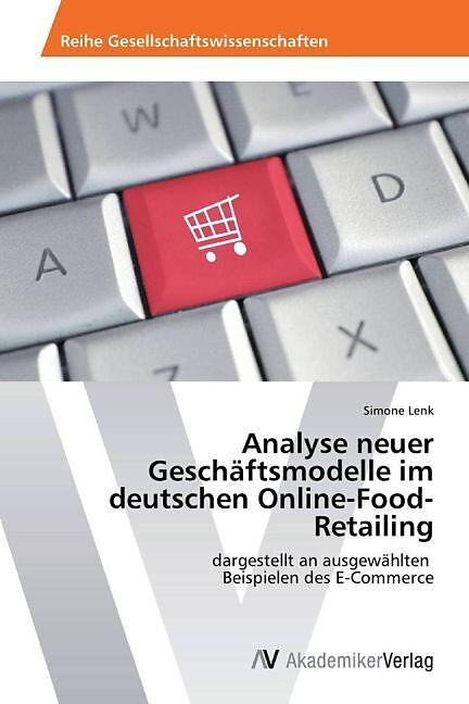 Analyse neuer Geschäftsmodelle im deutschen Online-Food-Retailing
