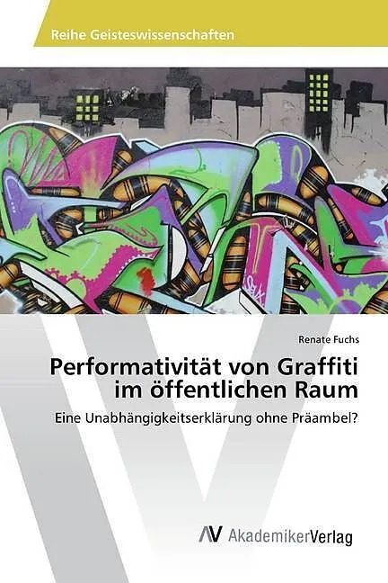 Performativität von Graffiti im öffentlichen Raum