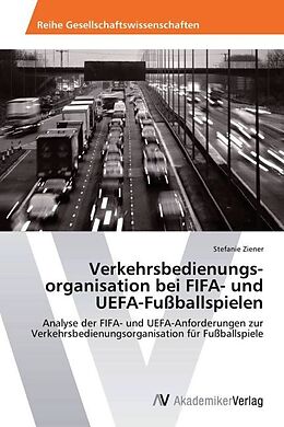 Kartonierter Einband Verkehrsbedienungs­organisation bei FIFA- und UEFA-Fußballspielen von Stefanie Ziener
