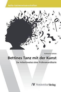 Kartonierter Einband Bettines Tanz mit der Kunst von Katharina Schätz