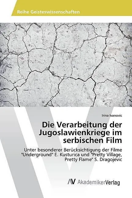 Die Verarbeitung der Jugoslawienkriege im serbischen Film