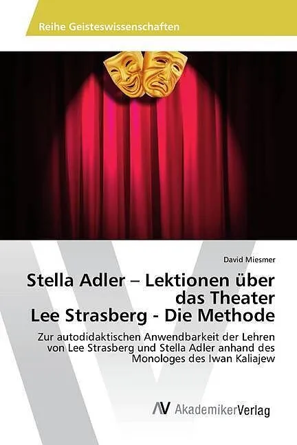 Stella Adler - Lektionen über das Theater Lee Strasberg - Die Methode