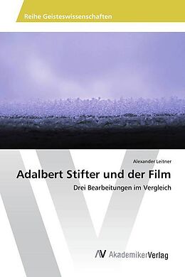 Kartonierter Einband Adalbert Stifter und der Film von Alexander Leitner