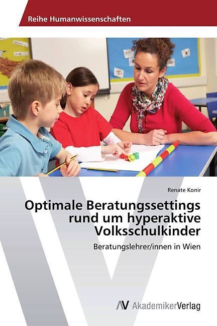 Optimale Beratungssettings rund um hyperaktive Volksschulkinder