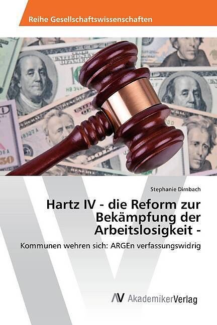 Hartz IV - die Reform zur Bekämpfung der Arbeitslosigkeit -