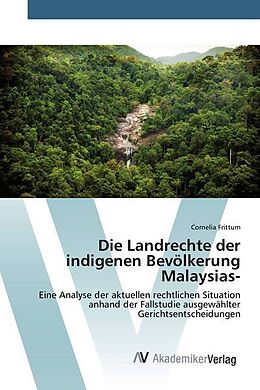 Kartonierter Einband Die Landrechte der indigenen Bevölkerung Malaysias- von Cornelia Frittum