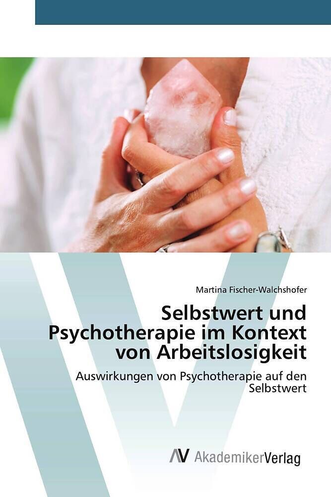 Selbstwert und Psychotherapie im Kontext von Arbeitslosigkeit