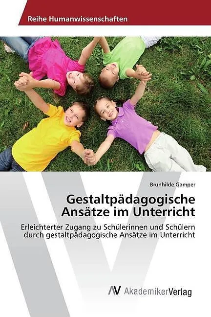 Gestaltpädagogische Ansätze im Unterricht