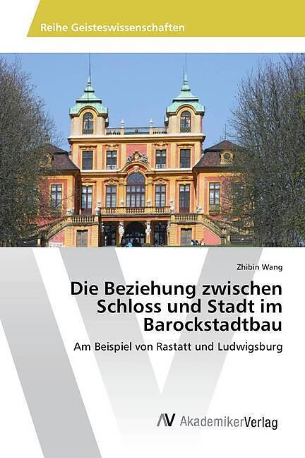 Die Beziehung zwischen Schloss und Stadt im Barockstadtbau