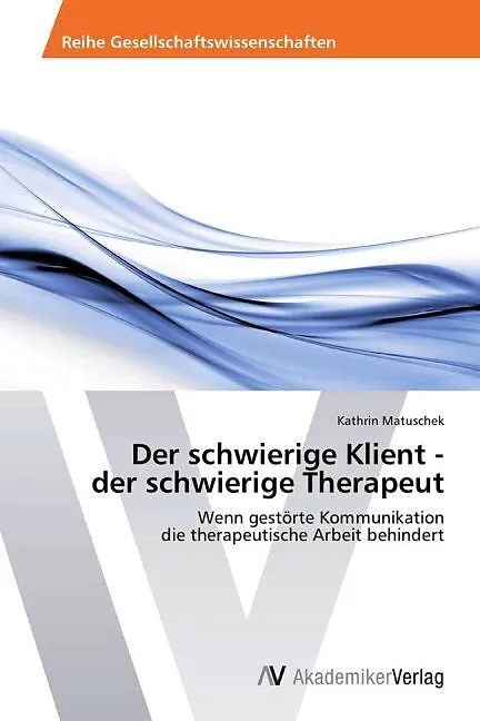 Der schwierige Klient - der schwierige Therapeut