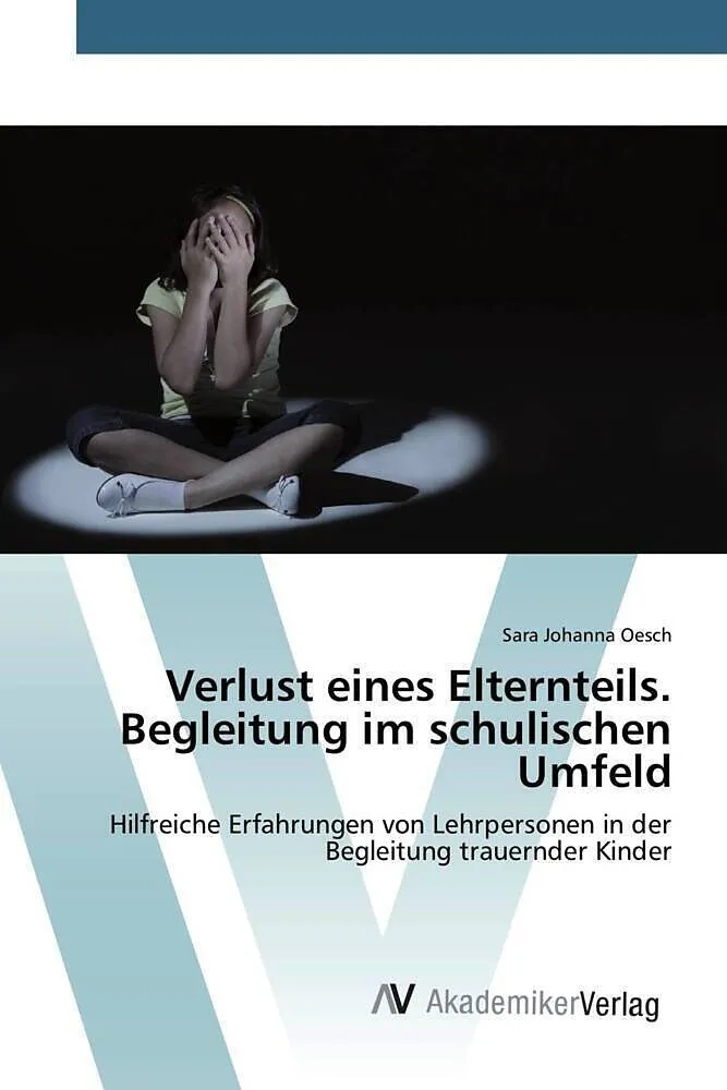 Verlust eines Elternteils. Begleitung im schulischen Umfeld