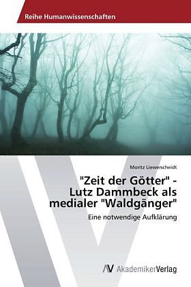 "Zeit der Götter" - Lutz Dammbeck als medialer "Waldgänger"