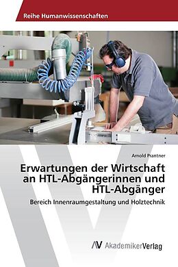 Kartonierter Einband Erwartungen der Wirtschaft an HTL-Abgängerinnen und HTL-Abgänger von Arnold Prantner