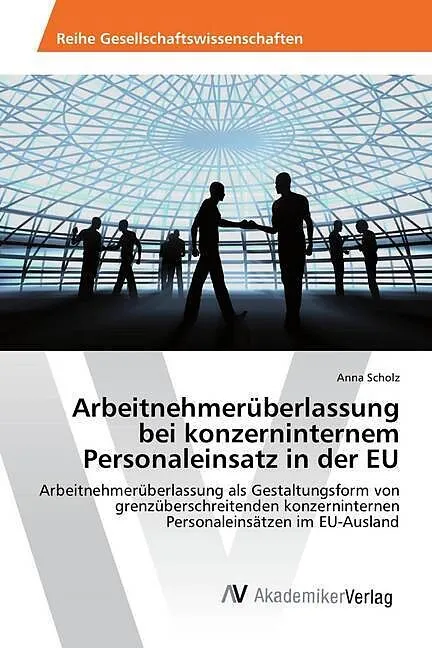 Arbeitnehmerüberlassung bei konzerninternem Personaleinsatz in der EU