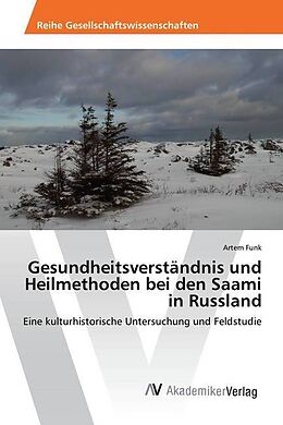 Kartonierter Einband Gesundheitsverständnis und Heilmethoden bei den Saami in Russland von Artem Funk