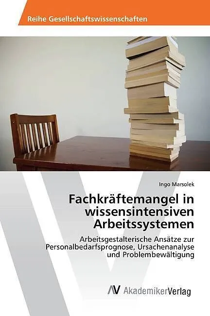 Fachkräftemangel in wissensintensiven Arbeitssystemen