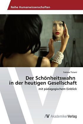 Der Schönheitswahn in der heutigen Gesellschaft