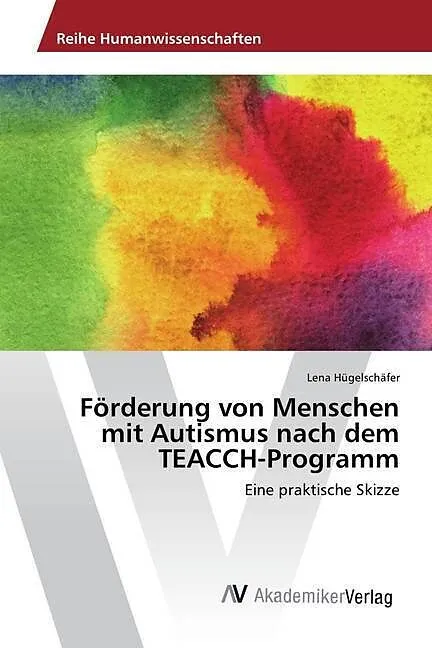 Förderung von Menschen mit Autismus nach dem TEACCH-Programm