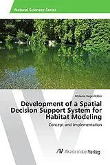 Kartonierter Einband (Kt) Development of a Spatial Decision Support System for Habitat Modeling von Melanie Regenfelder