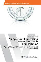 Kartonierter Einband  Single Unit Franchising versus Multi Unit Franchising.  von Lindia-Maria Moritz