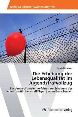 Kartonierter Einband Die Erhebung der Lebensqualität im Jugendstrafvollzug von Reinhilde Moser