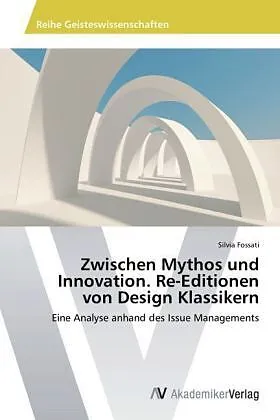 Zwischen Mythos und Innovation. Re-Editionen von Design Klassikern