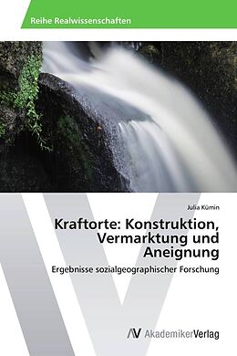 Kartonierter Einband Kraftorte: Konstruktion, Vermarktung und Aneignung von Julia Kümin