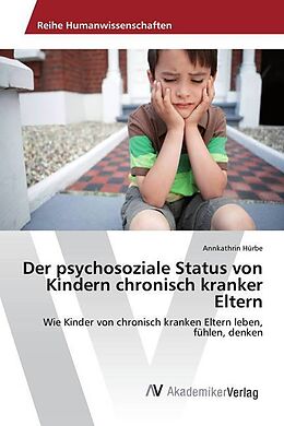 Kartonierter Einband Der psychosoziale Status von Kindern chronisch kranker Eltern von Annkathrin Hürbe