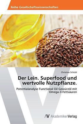 Der Lein. Superfood und wertvolle Nutzpflanze
