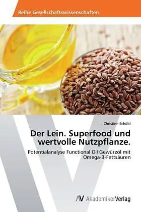 Der Lein. Superfood und wertvolle Nutzpflanze
