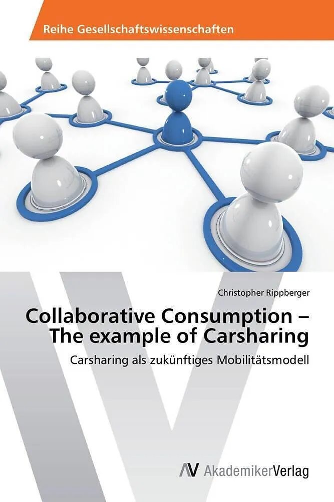 Collaborative Consumption - The example of Carsharing