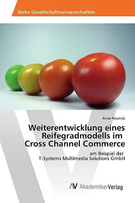 Weiterentwicklung eines Reifegradmodells im Cross Channel Commerce