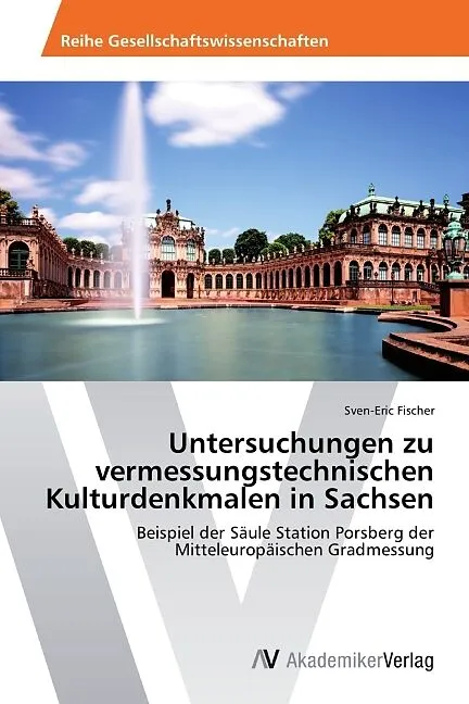Untersuchungen zu vermessungstechnischen Kulturdenkmalen in Sachsen