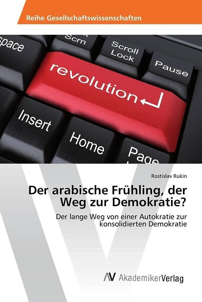 Der arabische Frühling, der Weg zur Demokratie?