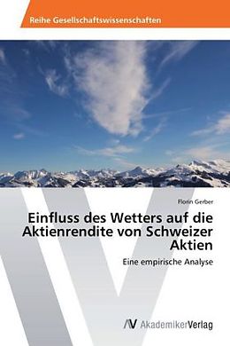Kartonierter Einband Einfluss des Wetters auf die Aktienrendite von Schweizer Aktien von Florin Gerber